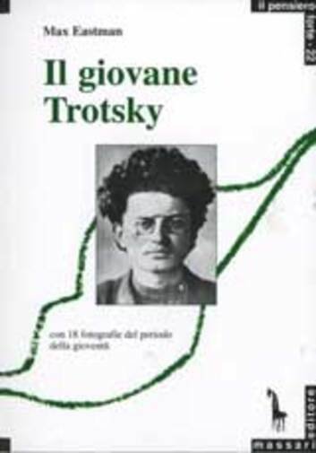 Il giovane Trotsky di Max Eastman, 2006, Massari Editore