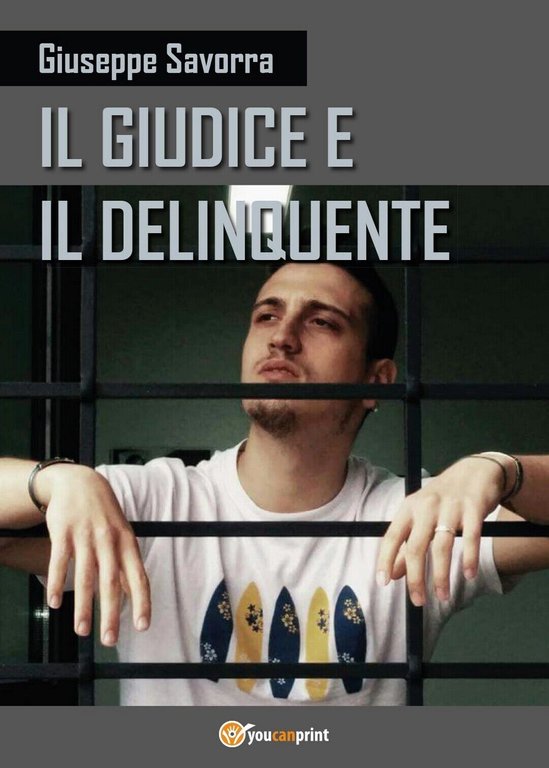 Il giudice e il delinquente di Giuseppe Savorra, 2017, Youcanprint