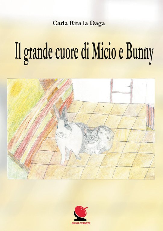 Il grande cuore di Micio e Bunny - Carla Rita …