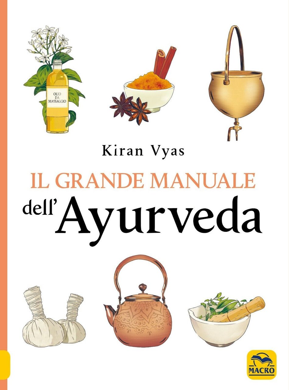 Il grande manuale dell?ayurveda di Kiran Vyas, 2021, Macro Edizioni