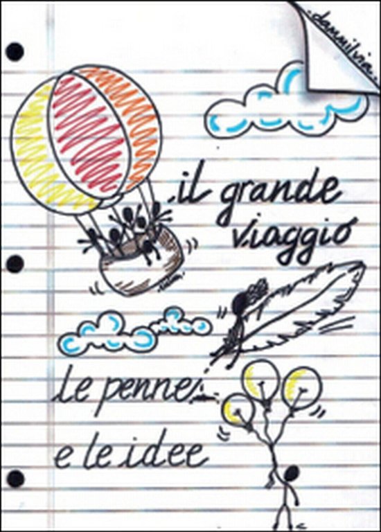 Il grande viaggio! Le penne e le idee di Dammilvia, …
