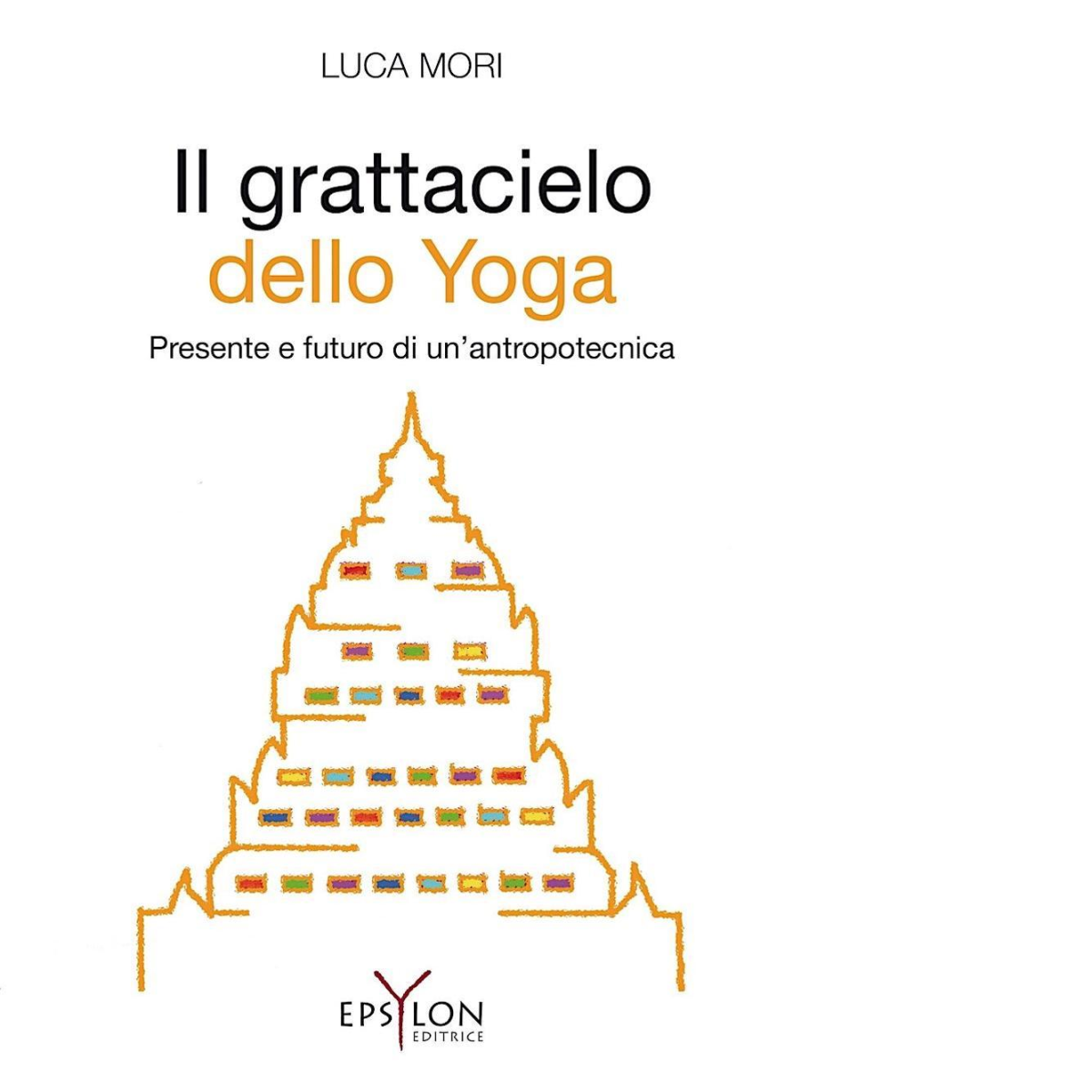IL GRATTACIELO DELLO YOGA di LUCA MORI - Epsylon, 2022
