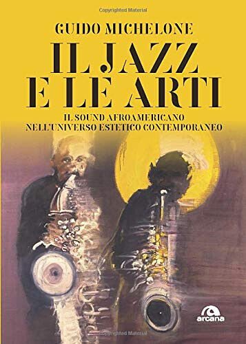 Il jazz e le arti. Il sound afroamericano nell'universo estetico …