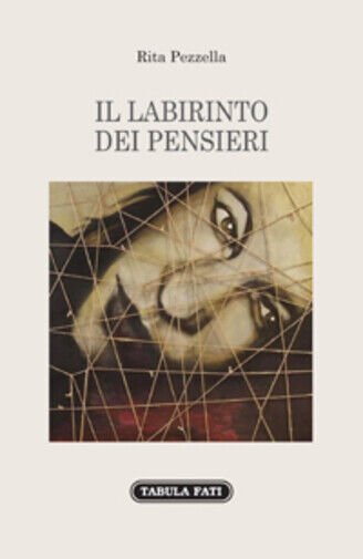 Il labirinto dei pensieri di Rita Pezzella, 2019, Tabula Fati
