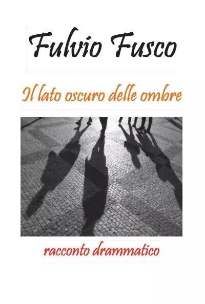 Il lato oscuro delle ombre di Fulvio Fusco, 2022, Youcanprint