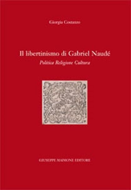 Il libertinismo di Gabriel Naudè. Politica, religione, cultura - Maimone …