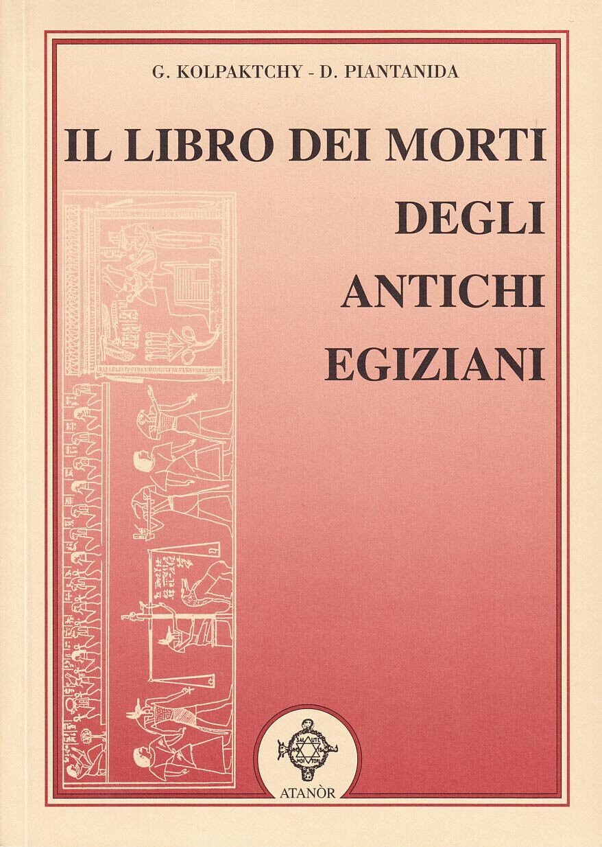 Il libro dei morti degli antichi egiziani -Kolpaktchy - Atanòr, …