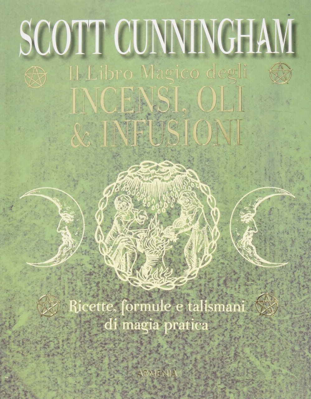 Il libro magico degli incensi, oli & infusioni - Scott …