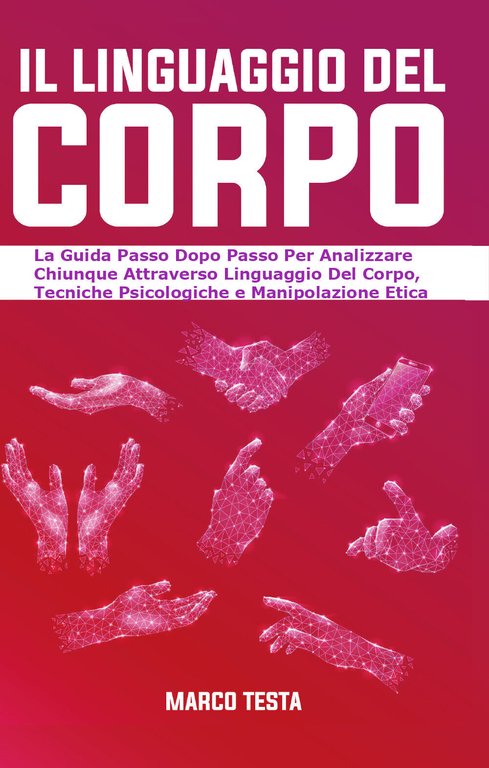 Il Linguaggio Del Corpo: La Guida Passo Dopo Passo Per …