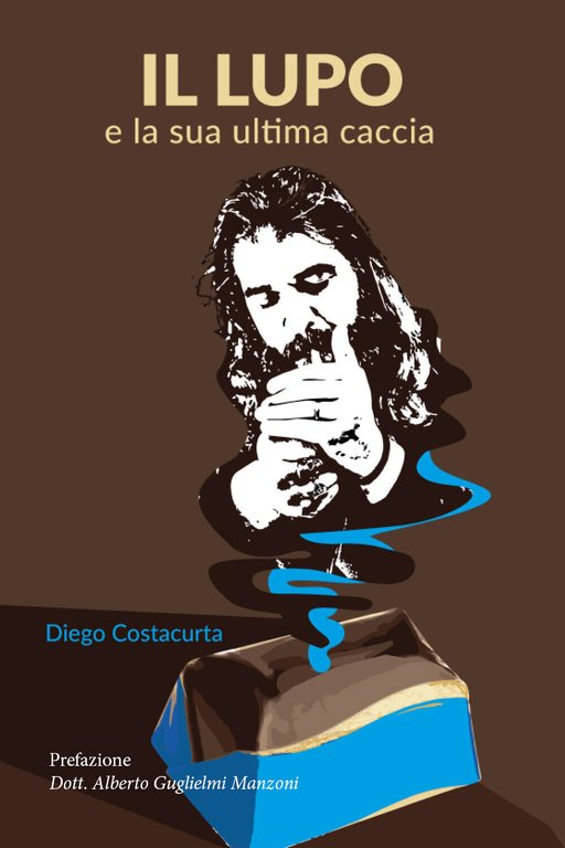 Il lupo e la sua ultima caccia di Diego Costacurta, …