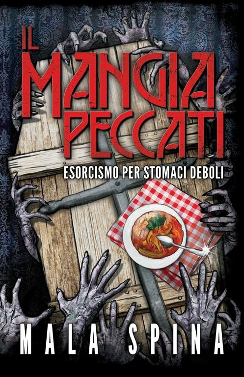 Il Mangia Peccati Esorcismo per stomaci deboli di Mala Spina, 2019, Indipenden