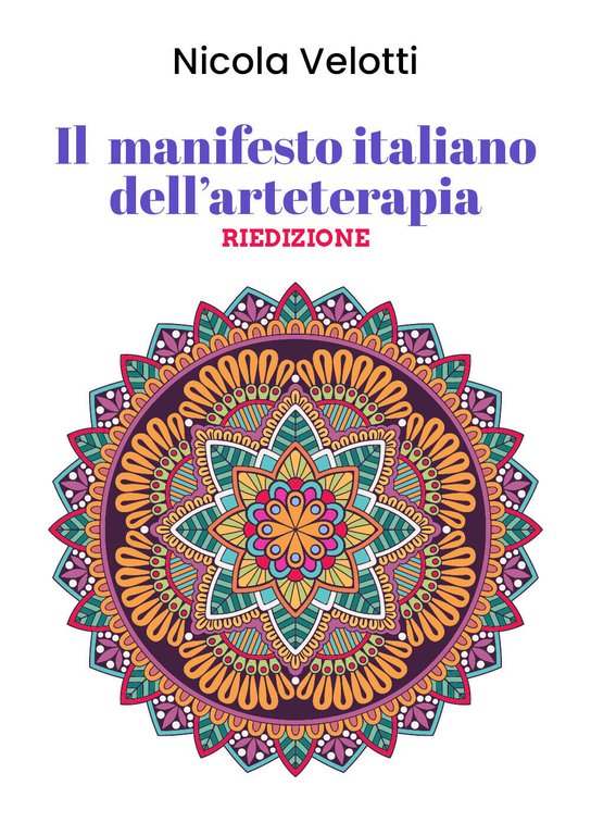 Il manifesto italiano dell?arteterapia di Nicola Velotti, 2021, Youcanprint