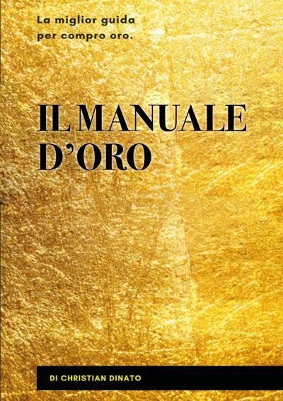 Il manuale d?oro. La miglior guida per compro oro di …