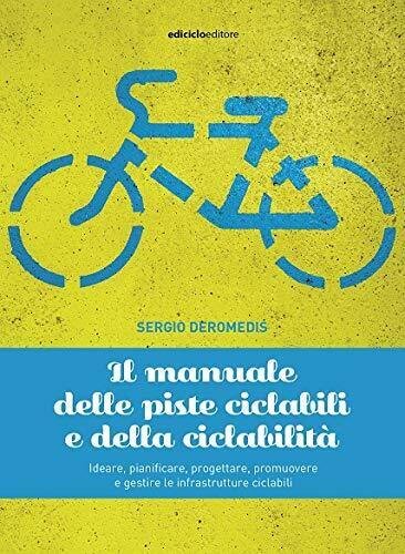Il manuale delle piste ciclabili e della ciclabilità - Sergio …