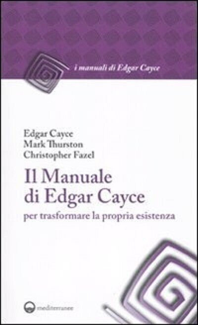 Il manuale di Edgar Cayce per trasformare la propria esistenza …