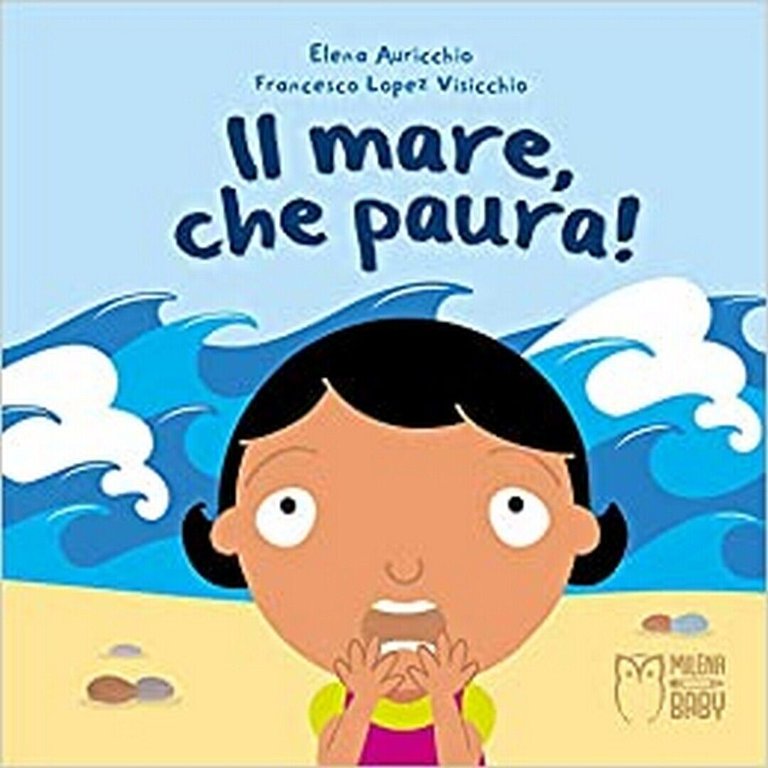 Il mare, che paura! Ediz. a colori di Elena Auricchio …