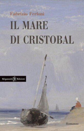 Il mare di Cristobal di Fabrizio Ferloni, 2021, Gilgamesh Edizioni