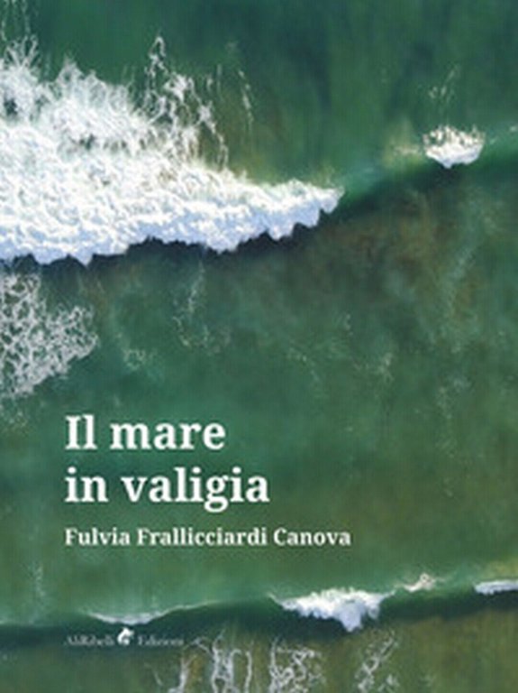 Il mare in valigia di Frallicciardi Canova Fulvia, 2019, Ali …
