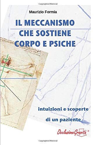 Il meccanismo che sostiene corpo e psiche - Maurizio Formia …