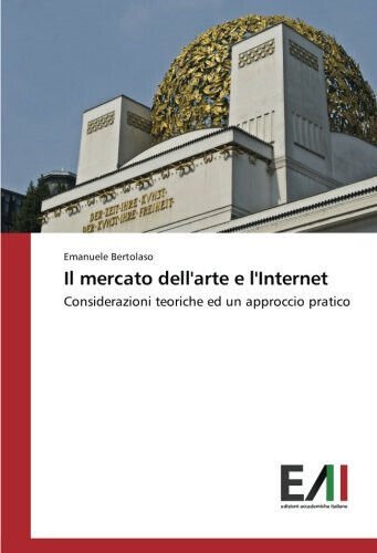 Il mercato dell'arte e l'Internet - Emanuele Bertolaso - Edizioni … | Immagine principale