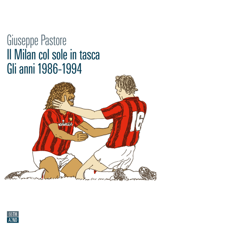 Il Milan col sole in tasca. Gli anni 1986-1994 di …