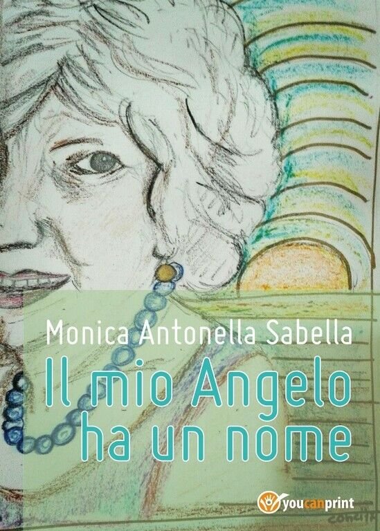 Il mio Angelo ha un nome di Monica Antonella Sabella, …