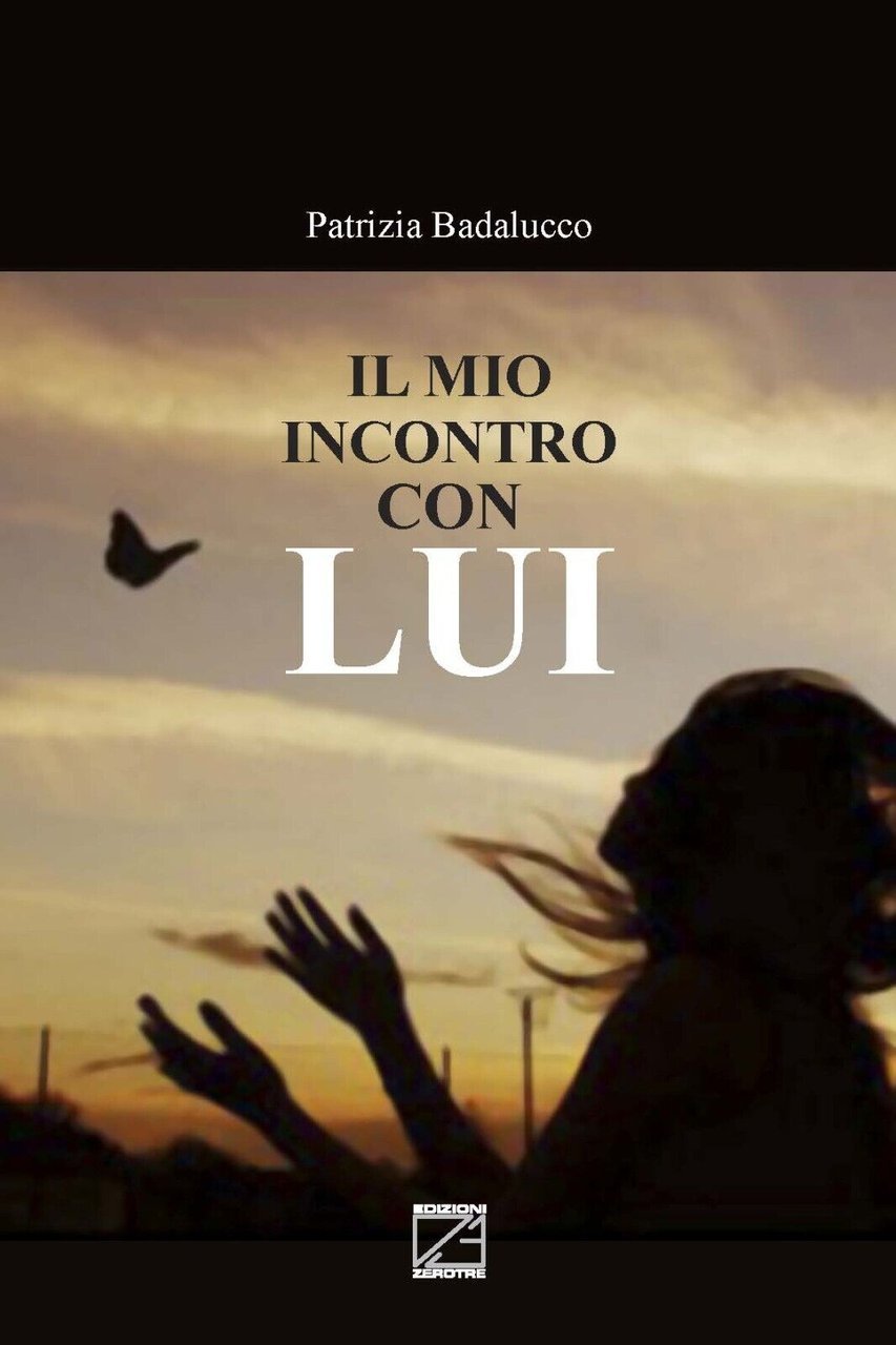 Il mio incontro con Lui di Maria Patrizia Badalucco, 2019, …