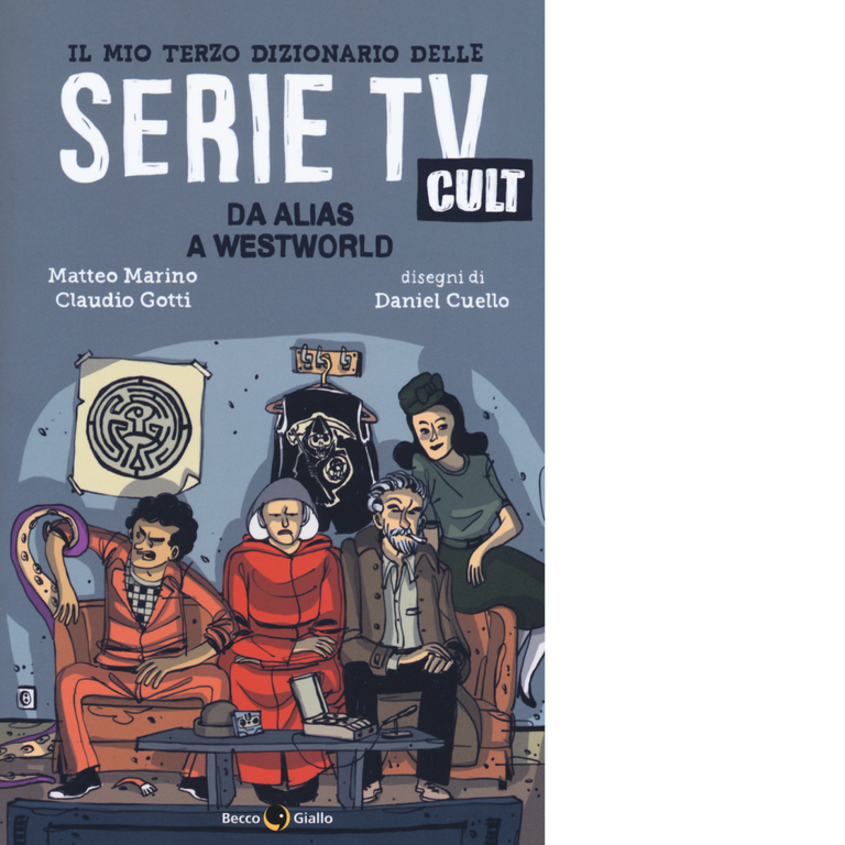 Il mio terzo dizionario delle serie TV cult. Da Alias …