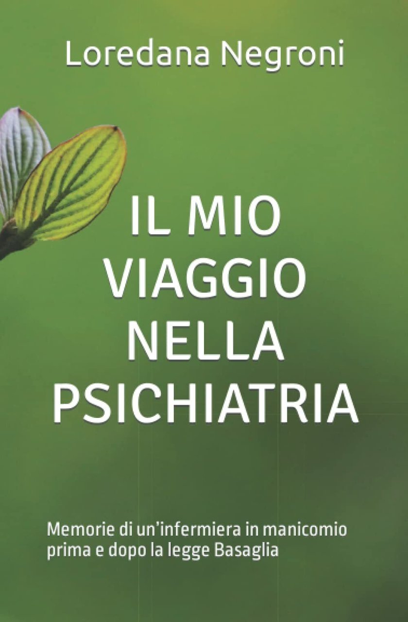 Il mio viaggio nella psichiatria: Memorie di un?infermiera in manicomio …