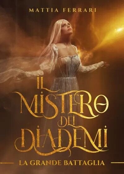 Il mistero dei diademi - La grande battaglia di Mattia Ferrari, 2023, Youcanp