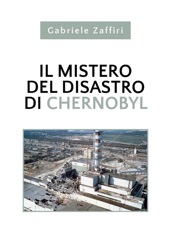 Il mistero del disastro di Chernobyl di Gabriele Zaffiri, 2020, …