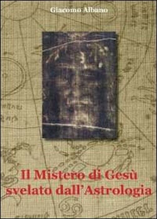 Il mistero di Gesù svelato dall?astrologia - Giacomo Albano, 2011, …