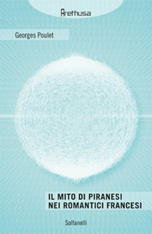 IL MITO DI PIRANESI NEI ROMANTICI FRANCESI di Georges Poulet, …