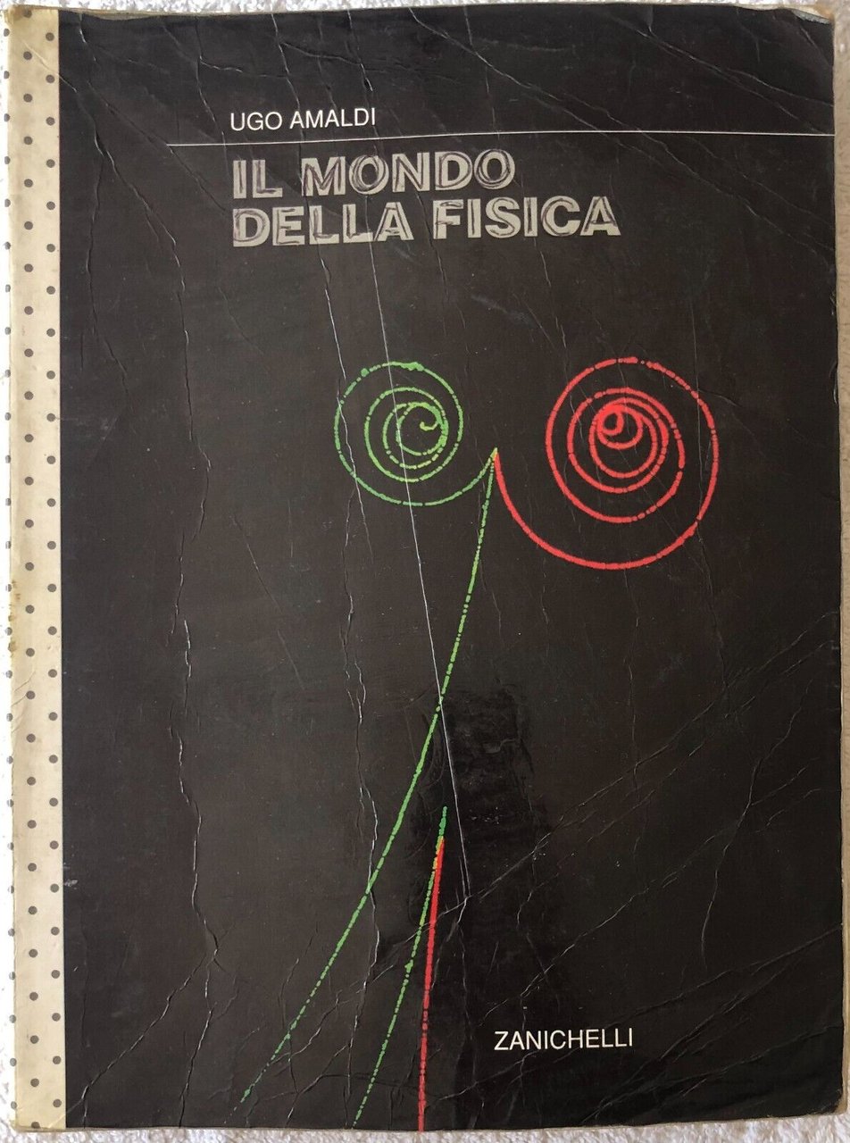 Il mondo della fisica. Per le Scuole superiori di Ugo …