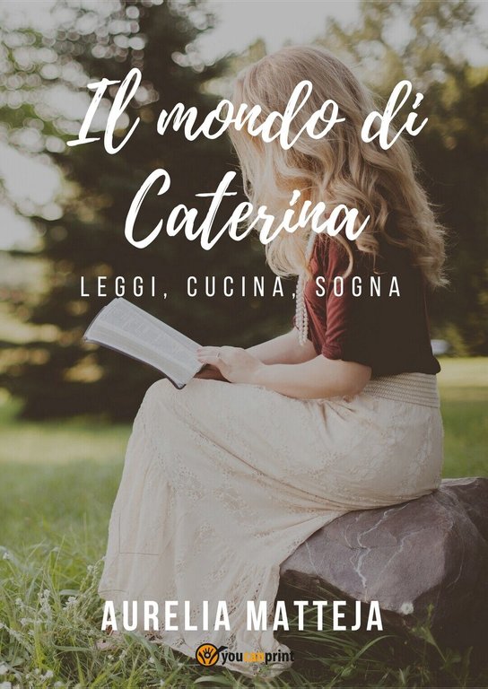 Il mondo di Caterina di Aurelia Matteja, 2019, Youcanprint