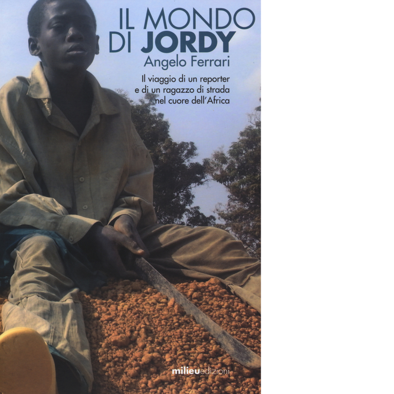 Il mondo di Jordy di Angelo Ferrari - Milieu, 2015