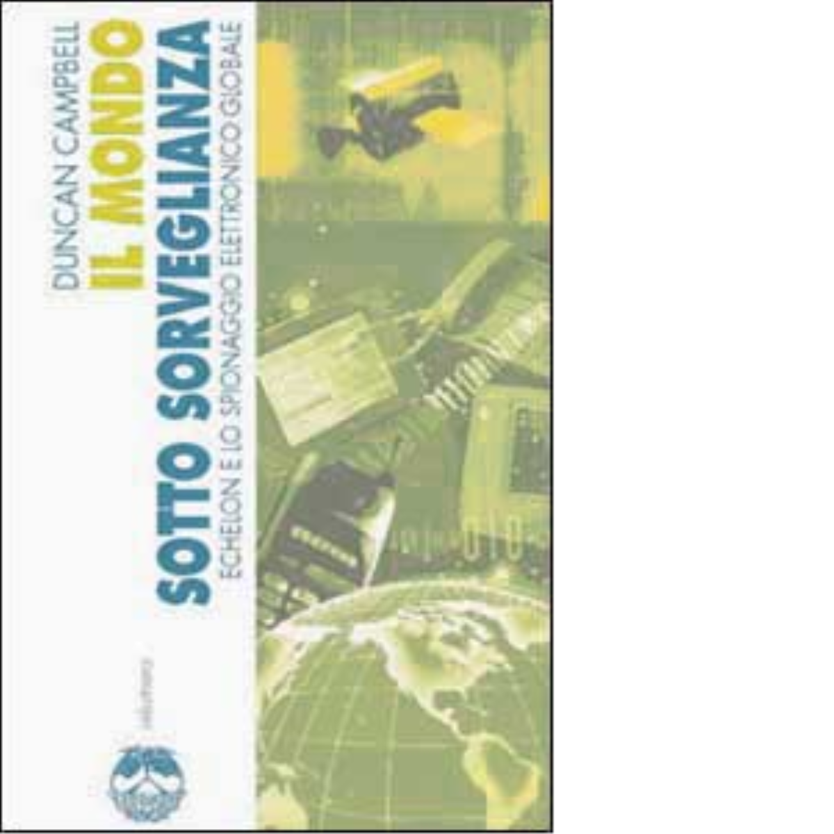 IL MONDO SOTTO SORVEGLIANZA di DUNCAN CAMPBELL - Elèuthera, 2002