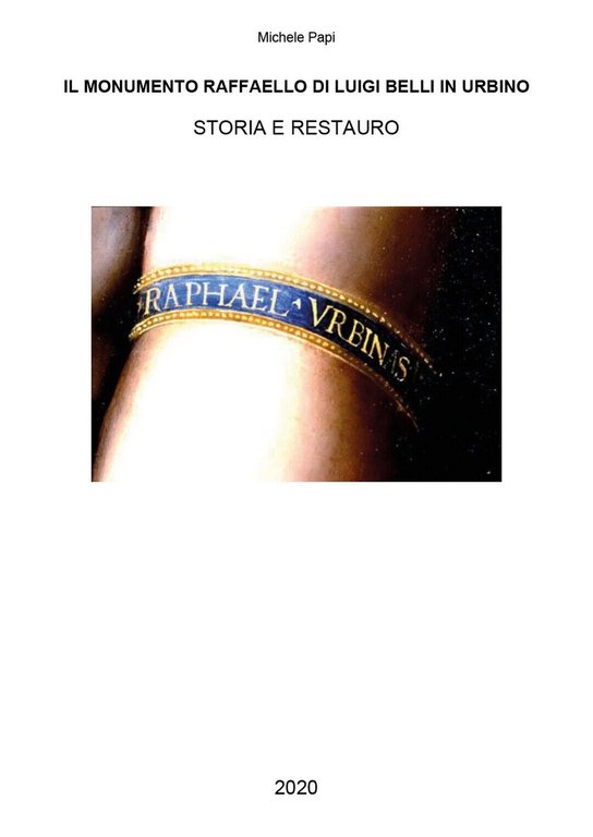 Il monumento Raffaello di Luigi Belli in Urbino, Michele Papi, …