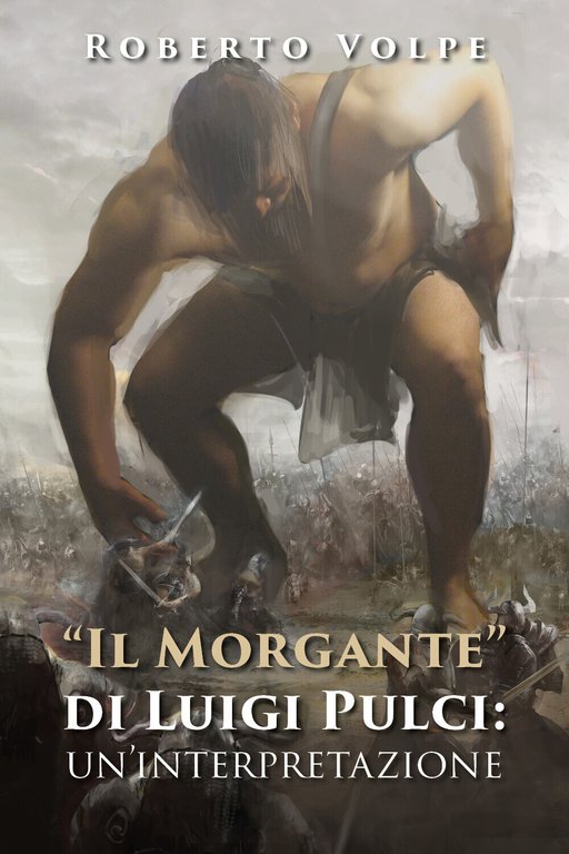«Il Morgante» di Luigi Pulci: un?interpretazione di Roberto Volpe, 2020, …