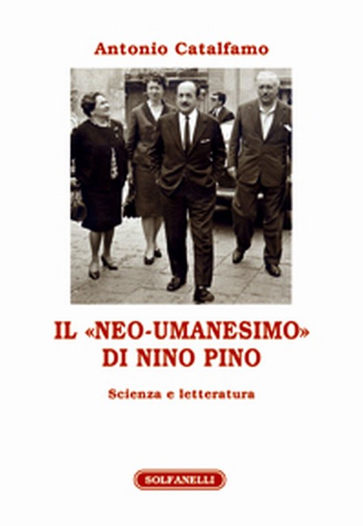 IL «NEO-UMANESIMO» DI NINO PINO di Antonio Catalfamo, Solfanelli Edizioni