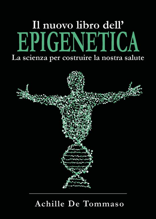Il nuovo libro dell?epigenetica. La scienza per costruire la nostra …
