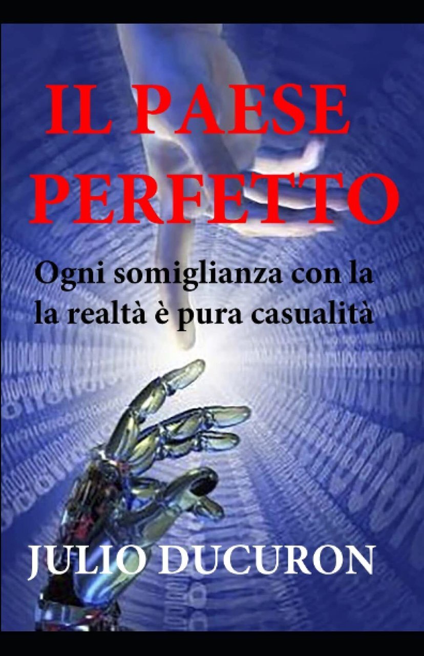 IL PAESE PERFETTO - JULIO DUCURON - Independently published, 2021