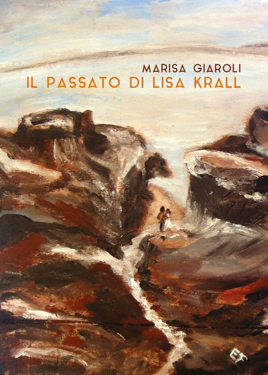 Il passato di Lisa Krall di Marisa Giaroli, 2018, Youcanprint