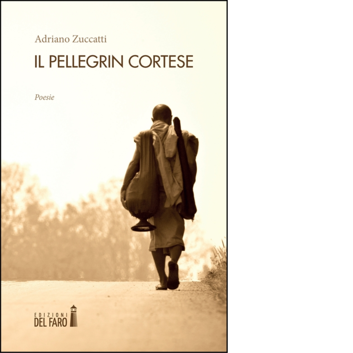 Il pellegrin cortese di Adriano Zuccatti - Edizioni Del Faro, …