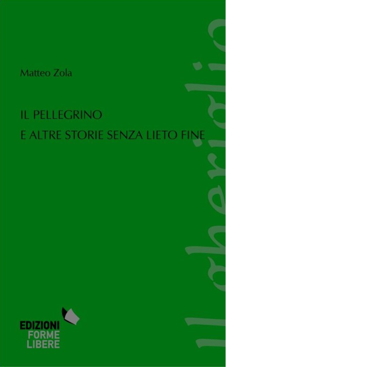 Il pellegrino e altre storie senza lieto fine di Matteo …