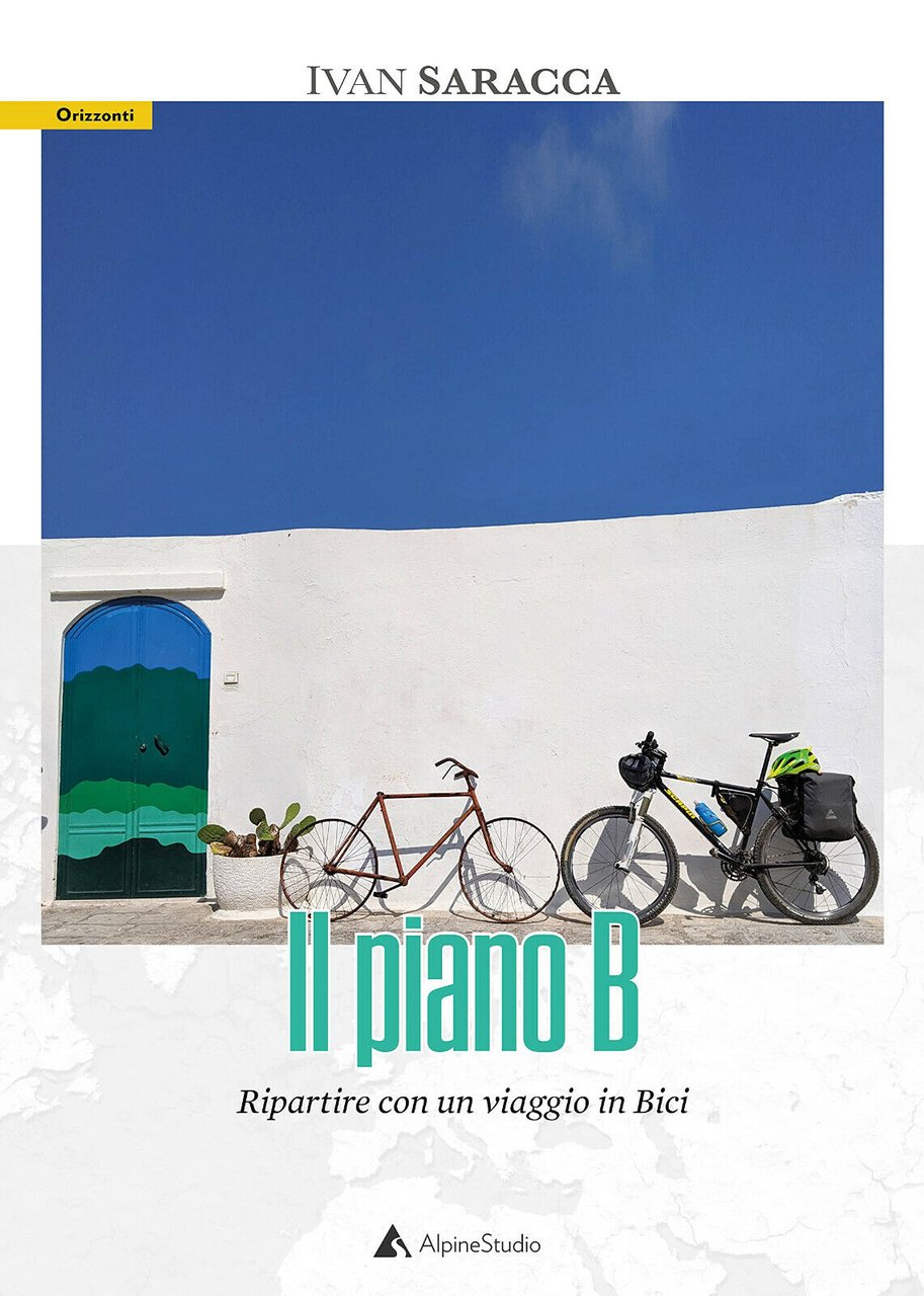 Il piano b. Ripartire con un viaggio in bici - …