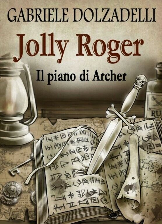 Il piano di Archer. Jolly Roger vol.5 di Gabriele Dolzadelli, …