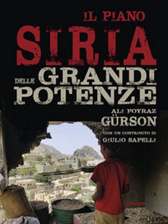 Il piano Siria delle grandi potenze di Ali Poyraz Gürson, …