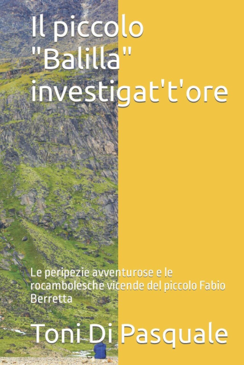 Il piccolo Balilla investigat?t?ore: Le peripezie avventurose e le rocambolesche