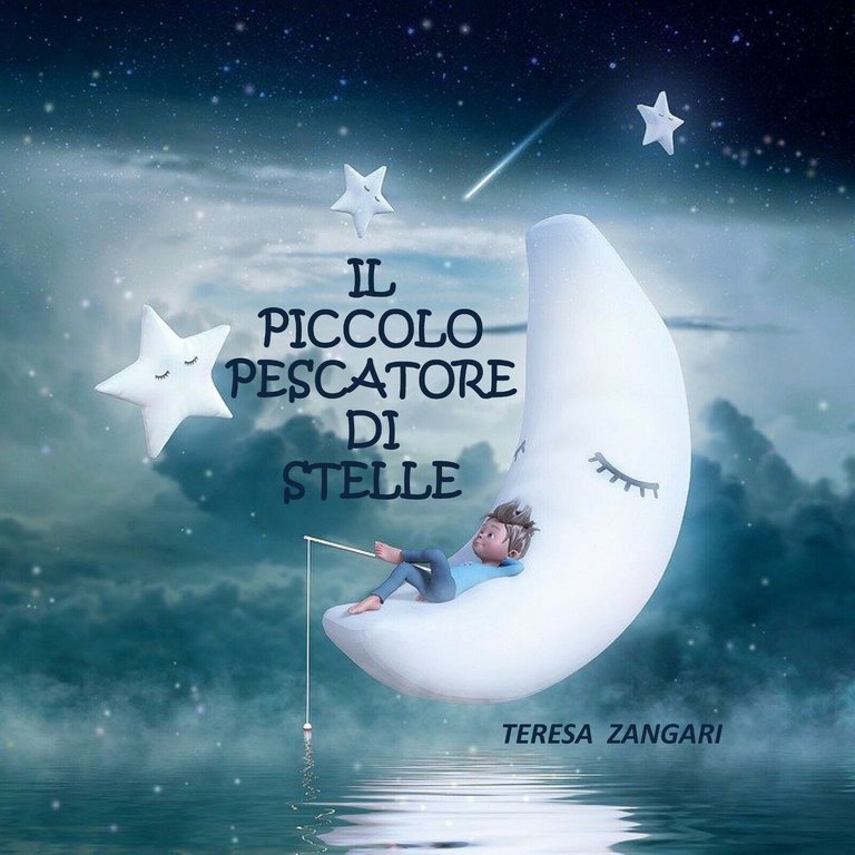 Il piccolo pescatore di stelle. Ediz. illustrata di Teresa Zangari, …